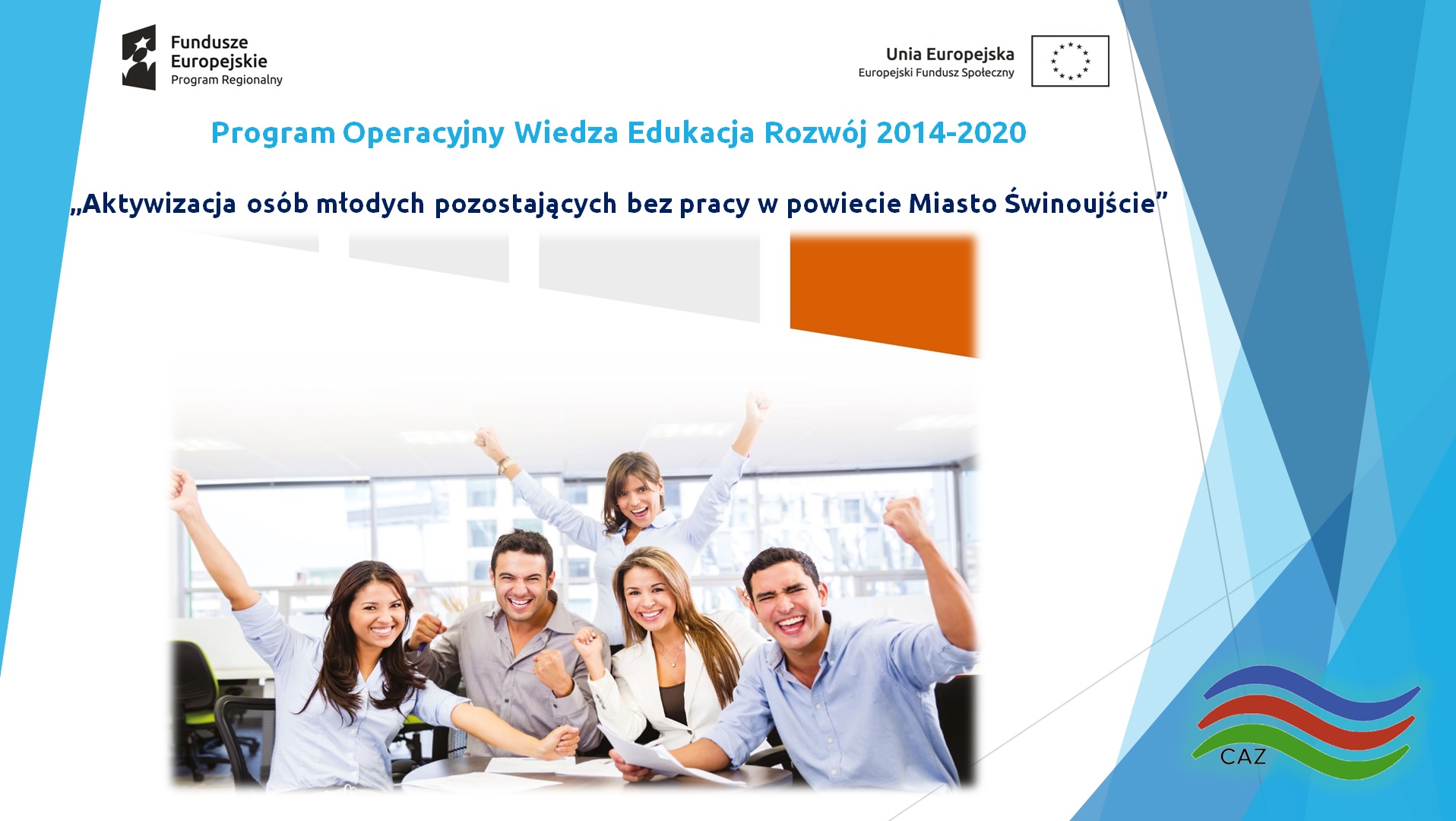 Projekt „Aktywizacja osób młodych pozostających bez pracy w powiecie Miasto Świnoujście”.